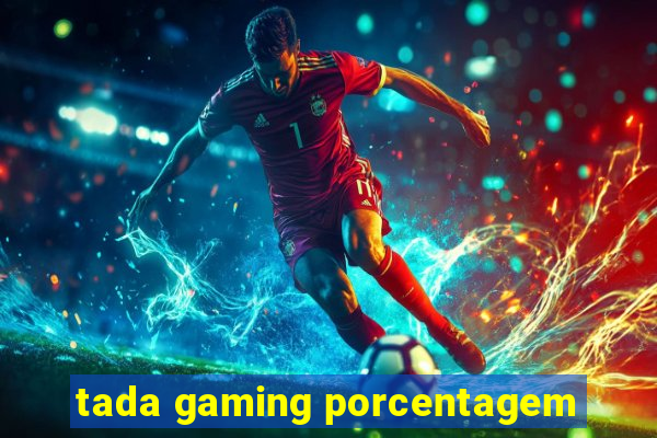 tada gaming porcentagem